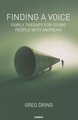 Finding a Voice : Family Therapy for Young People with Anorexia