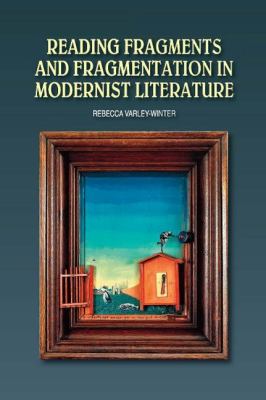 Reading Fragments and Fragmentation in Modernist Literature