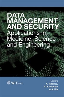 Data Management and Security : Applications in Medicine, Sciences and Engineering