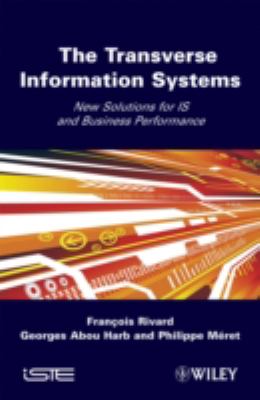 The Transverse Information System : New Solutions for IS and Business Performance