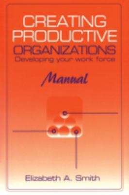 Creating Productive Organizations : Developing Your Work Force