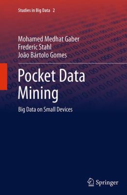 Pocket Data Mining : Big Data on Small Devices
