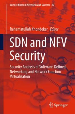 SDN and NFV Security : Security Analysis of Software-Defined Networking and Network Function Virtualization