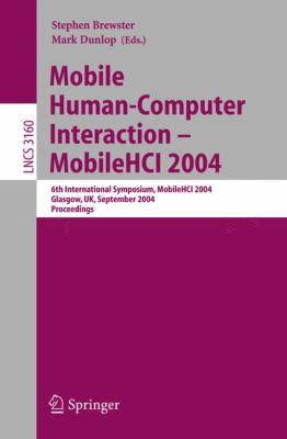 Mobile Human-Computer Interaction - MobileHCI 2004 : 6th International Symposium, Mobilehci 2004 Glasgow, UK, September 2004, Proceedings
