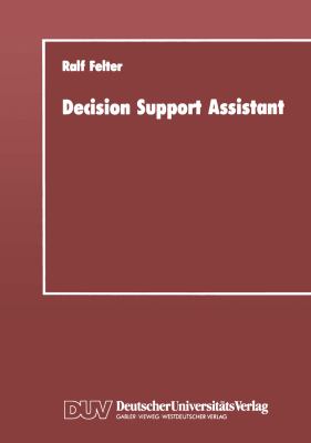 Decision Support Assistant : Ein Konzept Für ein Software-Verwaltungssystem, MIT Dem Vorhandene Software Effizient Zu Leistungsfähigen Entscheidungsunterstützenden Systemen Zusammengestellt Werden Kann
