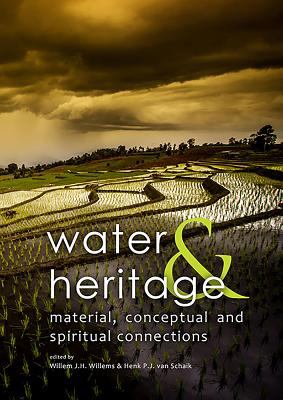 Water and Heritage : Material, Conceptual and Spiritual Connections