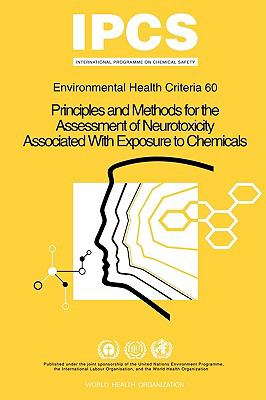 Principles and Methods for the Assessment of Neurotoxicity Associated with Exposure to Chemicals : Environmental Health Criteria