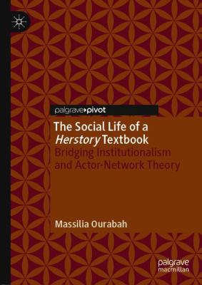 The Social Life of a Herstory Textbook : Bridging Institutionalism and Actor-Network Theory