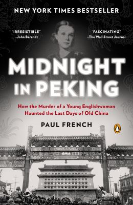 Midnight in Peking : How the Murder of a Young Englishwoman Haunted the Last Days of Old China