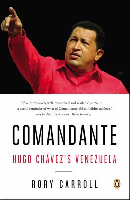 Comandante : Hugo Chávez's Venezuela