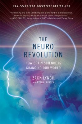 The Neuro Revolution : How Brain Science Is Changing Our World