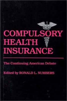 Compulsory Health Insurance : The Continuing American Debate