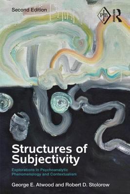Structures of Subjectivity : Explorations in Psychoanalytic Phenomenology and Contextualism