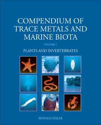 Compendium of Trace Metals and Marine Biota : Volume 1: Plants and Invertebrates