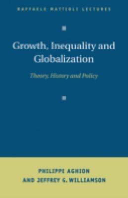 Growth, Inequality, and Globalization : Theory, History, and Policy