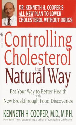 Controlling Cholesterol the Natural Way : Eat Your Way to Better Health with New Breakthrough Food Discoveries