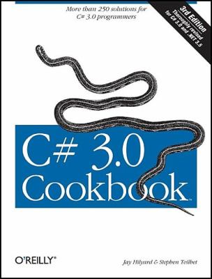 C# 3. 0 Cookbook : More Than 250 Solutions for C# 3. 0 Programmers