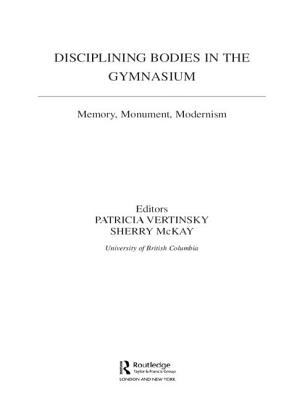 Disciplining Bodies in the Gymnasium : Memory, Monument, Modernity