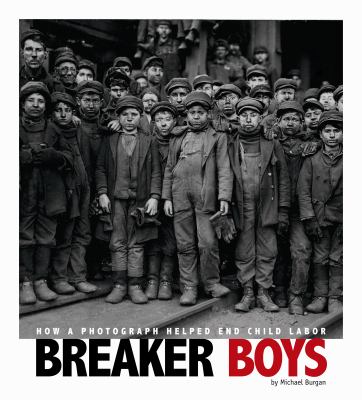 Breaker Boys : How a Photograph Helped End Child Labor