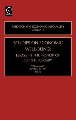 Studies on Economic Well Being : Essays in Honor of John P. Formby