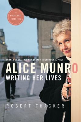 Alice Munro : Writing Her Lives