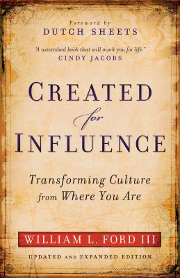 Created for Influence : Transforming Culture from Where You Are