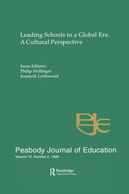 Leading Schools in a Global Era : A Cultural Perspective: a Special Issue of the Peabody Journal of Education