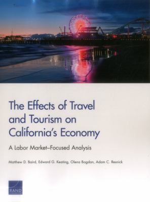 The Effects of Travel and Tourism on California's Economy : A Labor Market-Focused Analysis