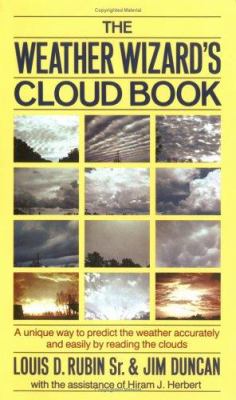 The Weather Wizard's Cloud Book : A Unique Way to Predict the Weather Accurately and Easily by Reading the Clouds