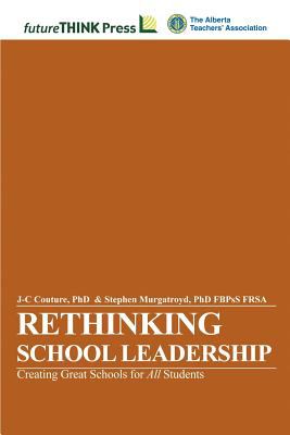 Rethinking School Leadership - Creating Great Schools for All Students