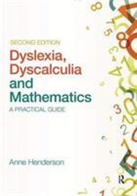 Dyslexia, Dyscalculia and Mathematics : A Practical Guide