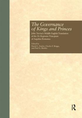 The Governance of Kings and Princes : John Trevisa's Middle English Translation of the de Regimine Principum of Aegidius Romanus