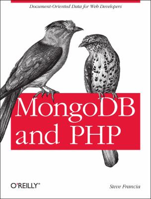 MongoDB and PHP : Document-Oriented Data for Web Developers