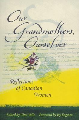 Our Grandmothers, Ourselves : Reflections of Canadian Women