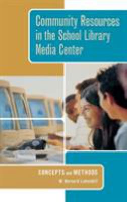 Community Resources in the School Library Media Center : Concepts and Methods