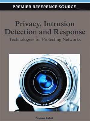 Privacy, Intrusion Detection and Response : Technologies for Protecting Networks