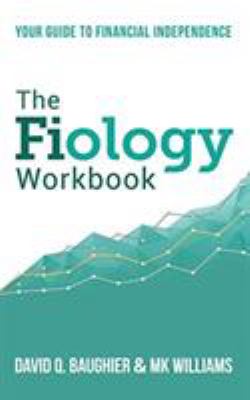 The Fiology Workbook : Your Guide to Financial Independence