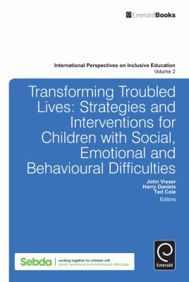 Transforming Troubled Lives : Strategies and Interventions for Children with Social, Emotional and Behavioural Difficulties