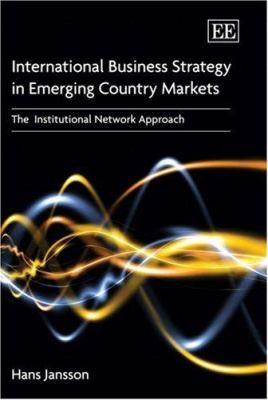 International Business Strategy in Emerging Country Markets : The Institutional Network Approach