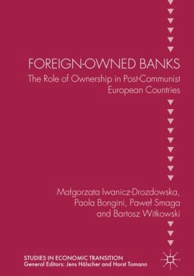 Foreign-Owned Banks : The Role of Ownership in Post-Communist European Countries