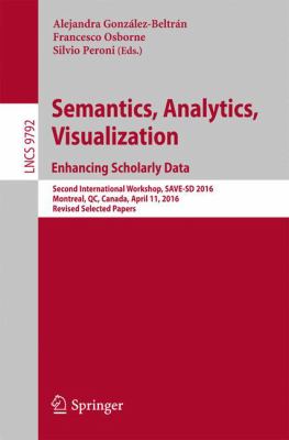 Semantic, Analytics, Visualization. Enhancing Scholarly Data : Second International Workshop, Save-Sd 2016, Montreal, Qc, Canada, April 11, 2016. Revised Selected Papers