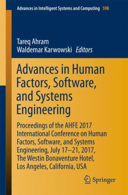 Advances in Human Factors, Software, and Systems Engineering : Proceedings of the AHFE 2017 Conference on Human Factors, Software, and Systems Engineering, July 17-21, 2017, Los Angeles, California, USA