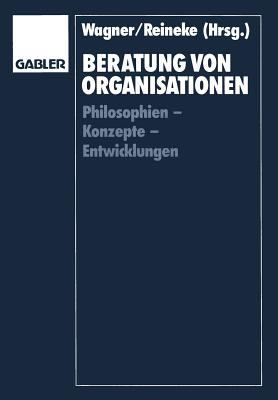Beratung Von Organisationen : Philosophien, Konzepte, Entwicklungen