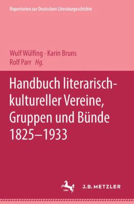 Handbuch Literarisch-Kultureller Vereine, Gruppen und Bünde 1825-1933