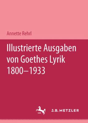 Illustrierte Ausgaben von Goethes Lyrik, 1800-1933