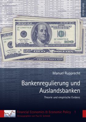 Bankenregulierung und Auslandsbanken : Theorie und Empirische Evidenz