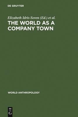 The World As a Company Town : Multinational Corporations and Social Change