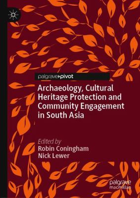 Archaeology, Cultural Heritage Protection and Community Engagement in South Asia