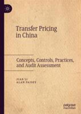 Transfer Pricing in China : Concepts, Controls, Practices, and Audit Assessment