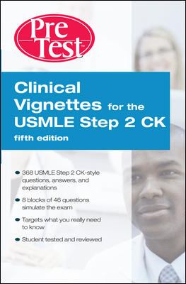 Clinical Vignettes for the USMLE Step 2 CK PreTest Self-Assessment & Review, 5th Edition